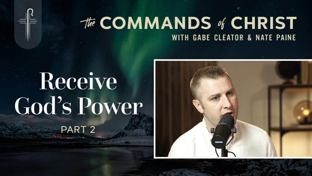 Receive God’s Power: Part 2