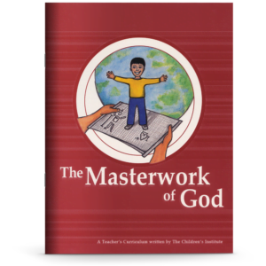 The Masterwork of God (Teacher’s Curriculum)