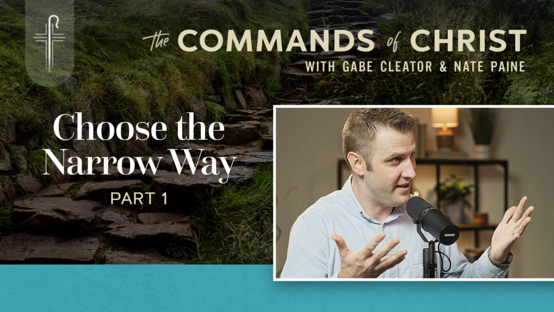 Choose the Narrow Way — Part 1