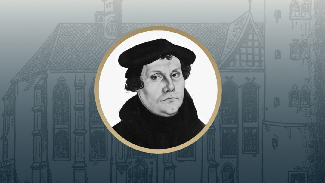 Martin Luther: “Whoso Findeth a Wife Findeth a Good Thing”