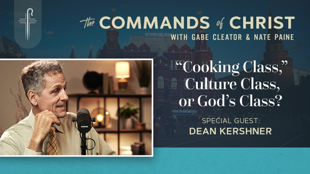 Bonus: “Cooking Class,” Culture Class, or God’s Class? with Dean Kershner