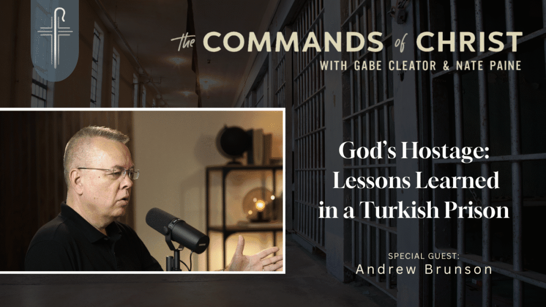 Bonus: “God’s Hostage – Lessons in a Turkish Prison” with Andrew Brunson