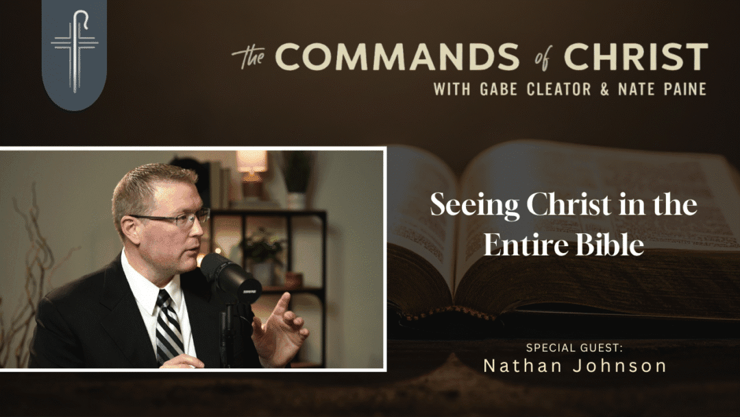 Bonus: “Seeing Christ in the Entire Bible” with Nathan Johnson