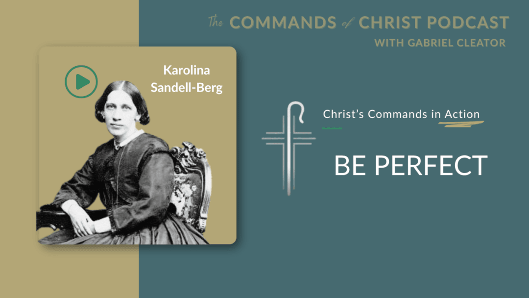 Christ’s Commands in Action: Karolina Sandell-Berg