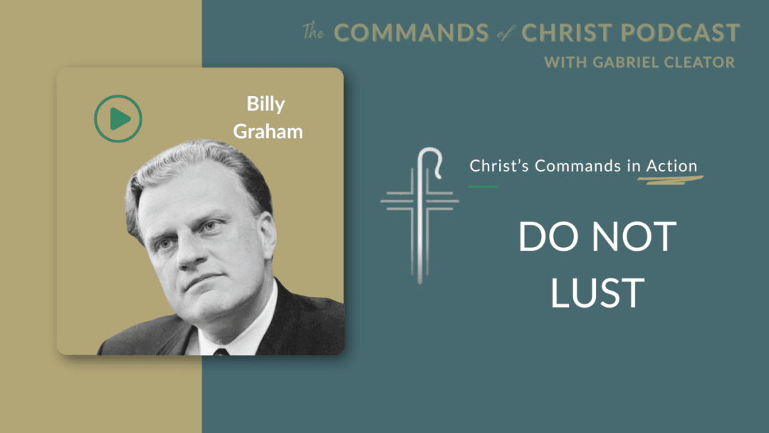 Christ’s Commands in Action: Billy Graham