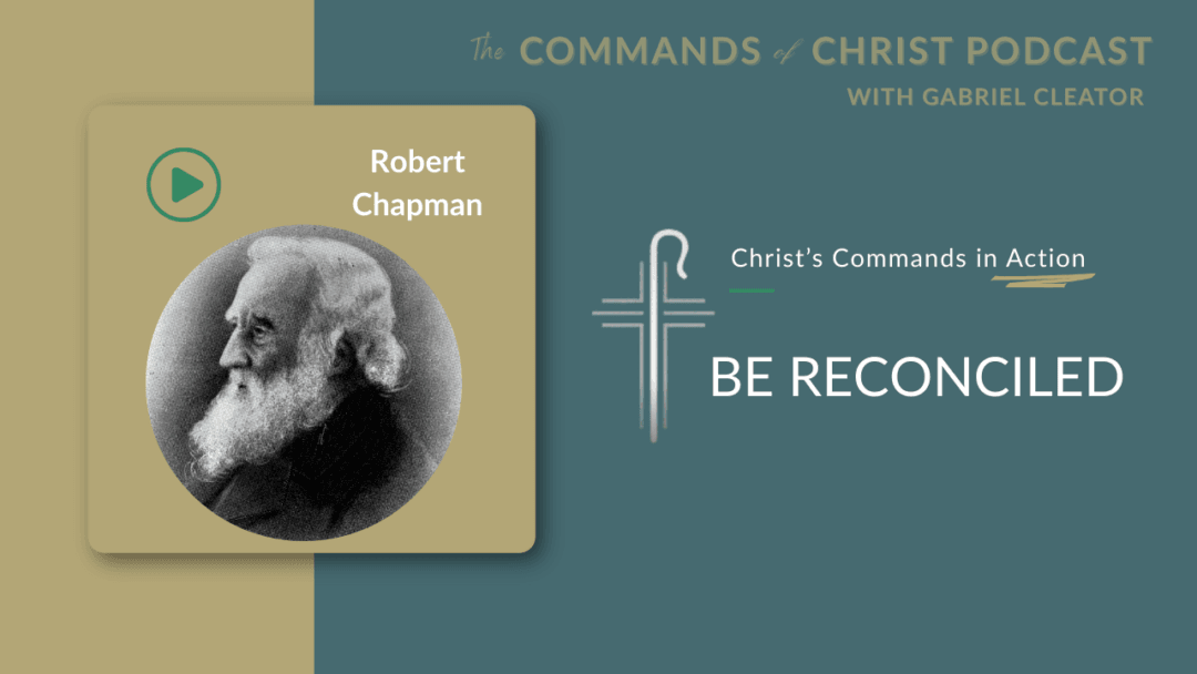 Christ’s Commands in Action: Robert Chapman