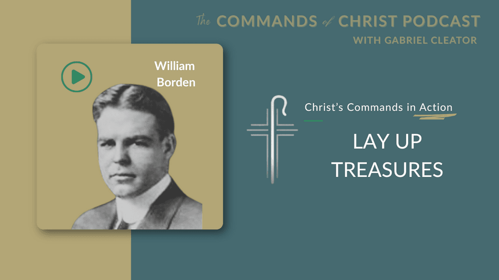Christ’s Commands in Action: William Borden