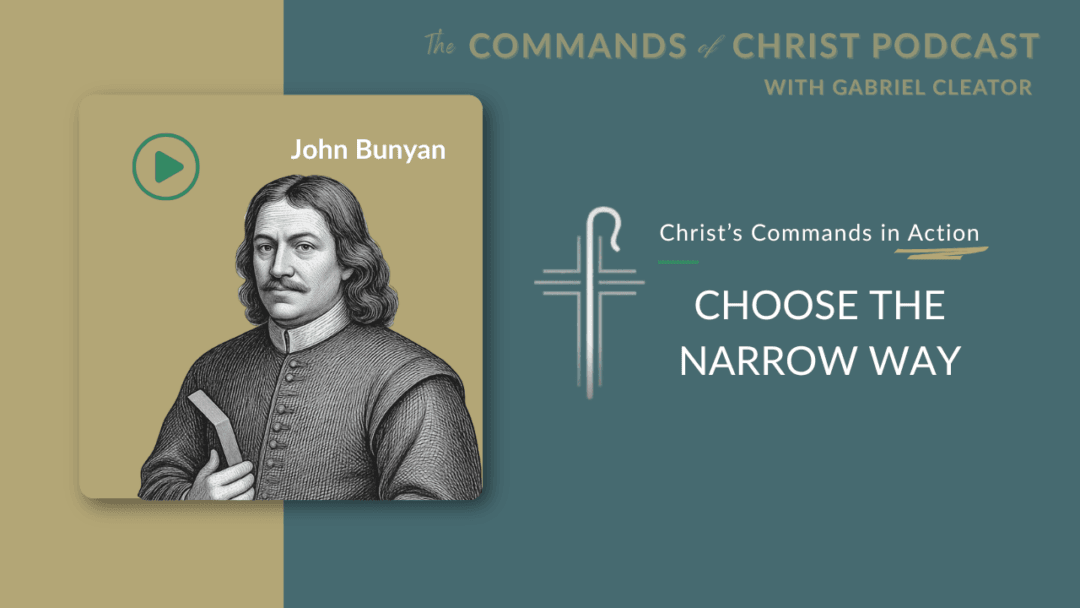 Christ’s Commands in Action: John Bunyan