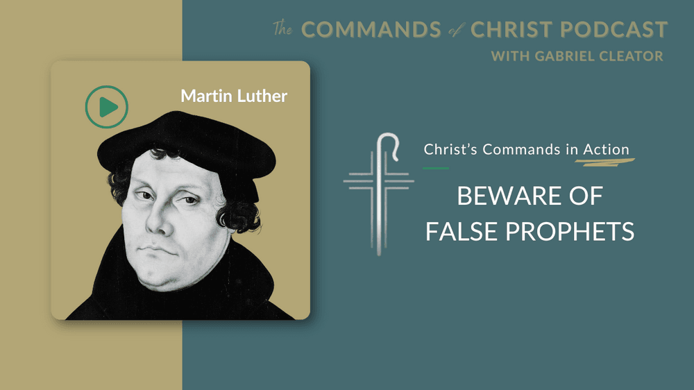 Christ’s Commands in Action: Martin Luther