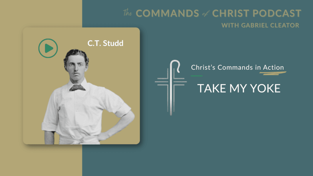 Christ’s Commands in Action: C.T. Studd