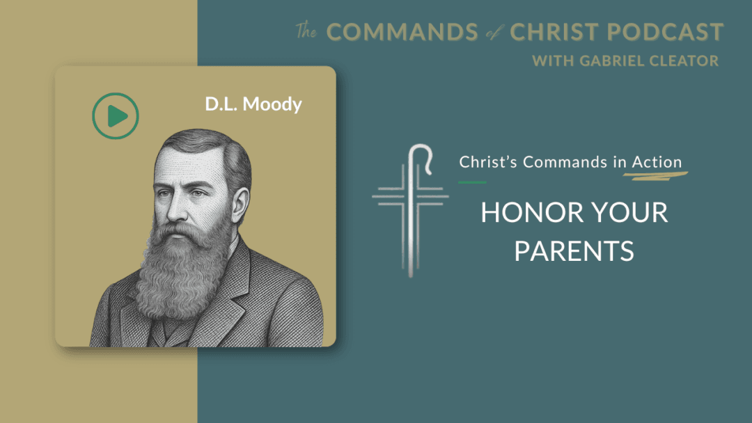 Christ’s Commands in Action: D. L. Moody