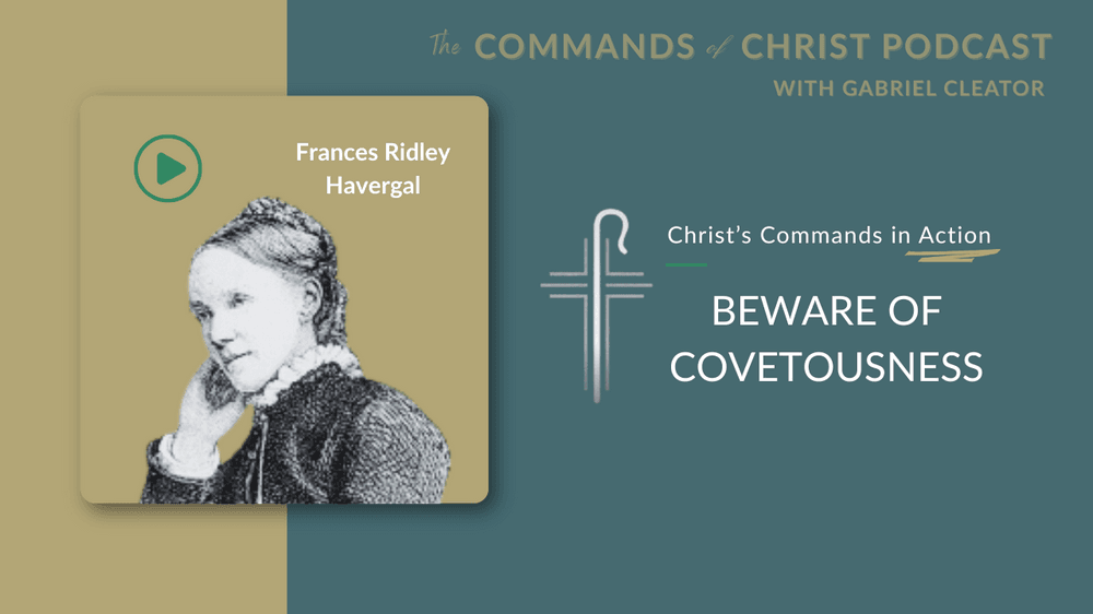 Christ’s Commands in Action: Frances Ridley Havergal
