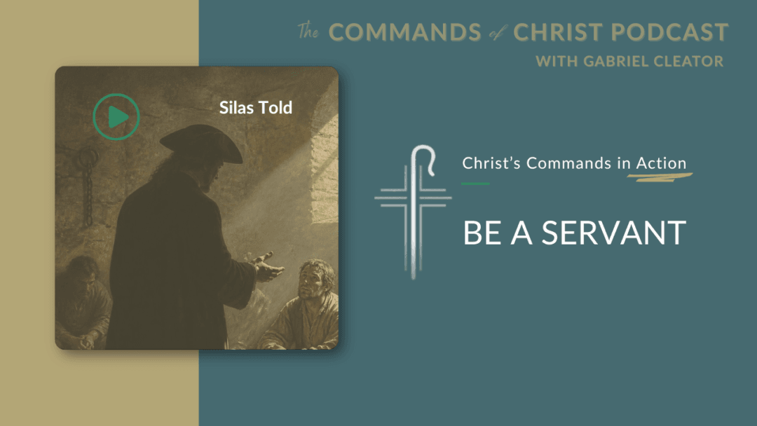 Christ’s Commands in Action: Silas Told